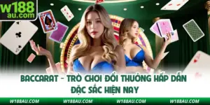 Baccarat - Trò Chơi Đổi Thưởng Hấp Dẫn Đặc Sắc Nhất 2026