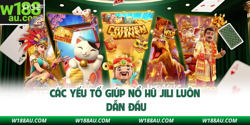 Các yếu tố giúp nổ hũ Jili luôn dẫn đầu