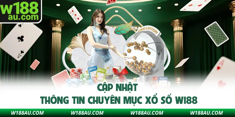 Cập nhật thông tin chuyên mục xổ số W188