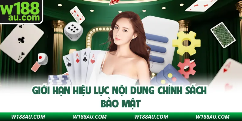Giới hạn hiệu lực nội dung chính sách bảo mật