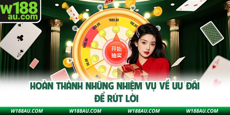 Hoàn thành những nhiệm vụ về ưu đãi để rút lời
