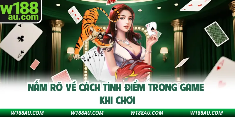 Nắm rõ về cách tính điểm trong game khi chơi