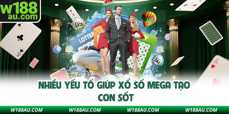 Nhiều yếu tố giúp xổ số Mega tạo cơn sốt