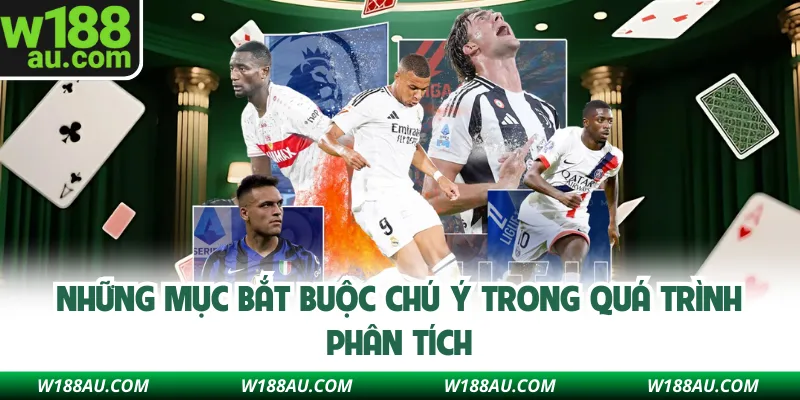 Những mục bắt buộc chú ý trong quá trình phân tích