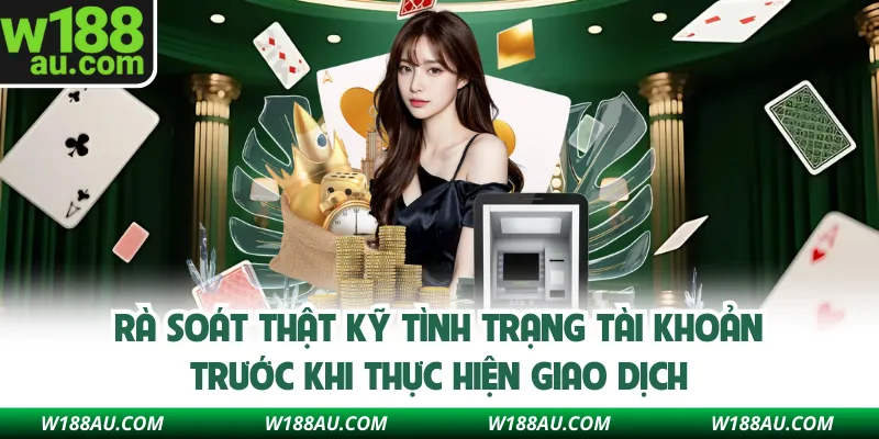 Rà soát thật kỹ tình trạng tài khoản trước khi thực hiện giao dịch