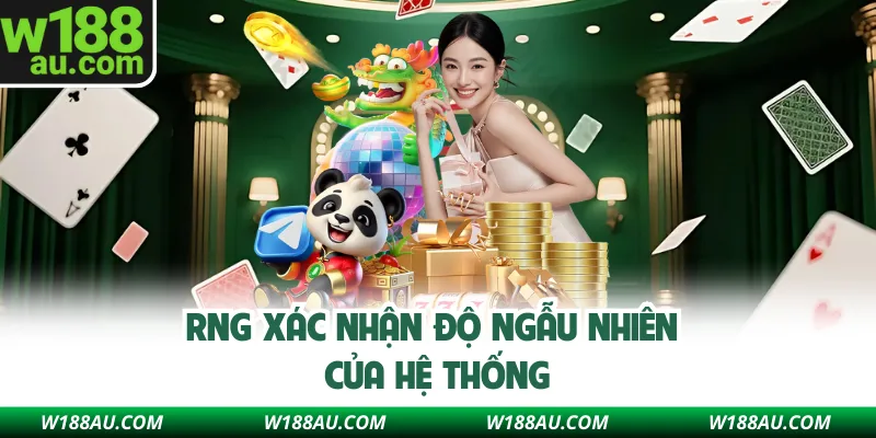 RNG xác nhận độ ngẫu nhiên của hệ thống W188